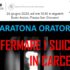 Maratona Oratoria “Fermare i suicidi in carcere” – 26 giugno 2024 ore 10:30